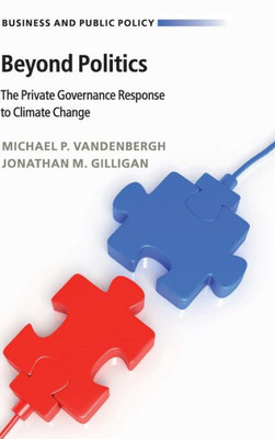 Beyond Politics: The Private Governance Response to Climate Change (Business and Public Policy)