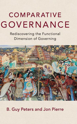 Comparative Governance: Rediscovering the Functional Dimension of Governing