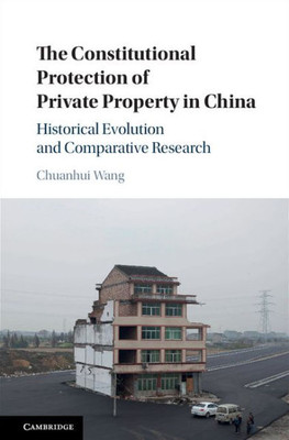 The Constitutional Protection of Private Property in China: Historical Evolution and Comparative Research