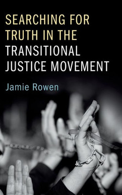 Searching for Truth in the Transitional Justice Movement