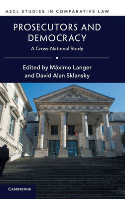 Prosecutors and Democracy: A Cross-National Study (ASCL Studies in Comparative Law)