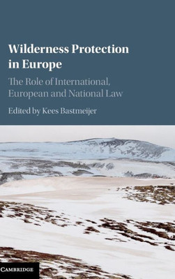 Wilderness Protection in Europe: The Role of International, European and National Law