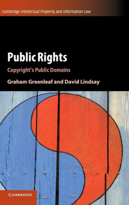 Public Rights: Copyright's Public Domains (Cambridge Intellectual Property and Information Law, Series Number 45)