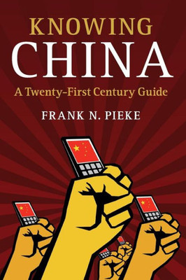 Knowing China: A Twenty-First Century Guide
