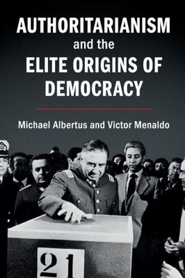 Authoritarianism and the Elite Origins of Democracy