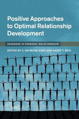 Positive Approaches to Optimal Relationship Development (Advances in Personal Relationships)