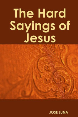 The Hard Sayings of Jesus (Spanish Edition)
