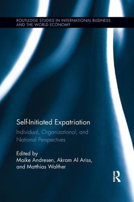 Self-Initiated Expatriation: Individual, Organizational, and National Perspectives (Routledge Studies in International Business and the World Economy)