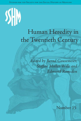 Human Heredity in the Twentieth Century (Studies for the Society for the Social History of Medicine)