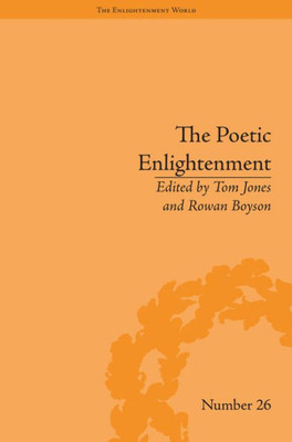 The Poetic Enlightenment: Poetry and Human Science, 1650û1820 (The Enlightenment World)