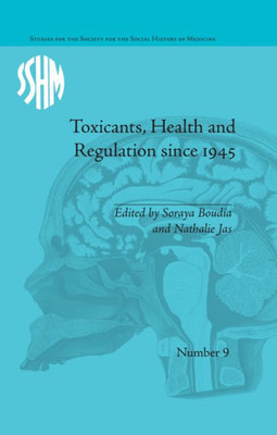 Toxicants, Health and Regulation since 1945 (Studies for the Society for the Social History of Medicine)