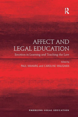 Affect and Legal Education: Emotion in Learning and Teaching the Law (Emerging Legal Education)