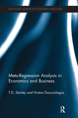 Meta-Regression Analysis in Economics and Business (Routledge Advances in Research Methods)