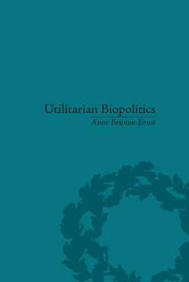 Utilitarian Biopolitics: Bentham, Foucault and Modern Power