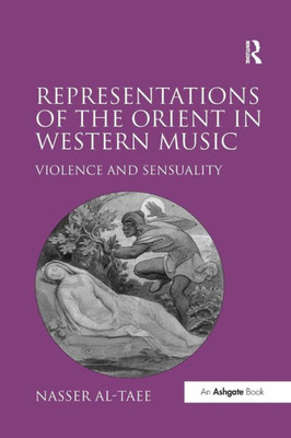 Representations of the Orient in Western Music: Violence and Sensuality