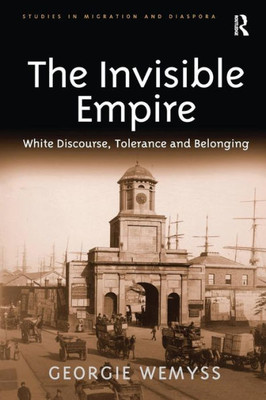 The Invisible Empire (Studies in Migration and Diaspora)