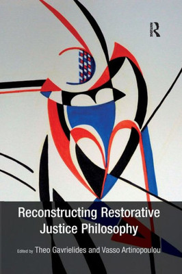 Reconstructing Restorative Justice Philosophy