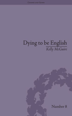 Dying to be English: Suicide Narratives and National Identity, 1721û1814 (Gender and Genre)