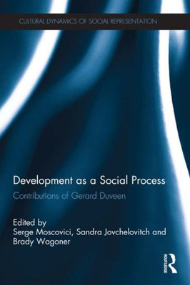 Development as a Social Process: Contributions of Gerard Duveen (Cultural Dynamics of Social Representation)