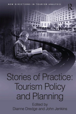 Stories of Practice: Tourism Policy and Planning (New Directions in Tourism Analysis)