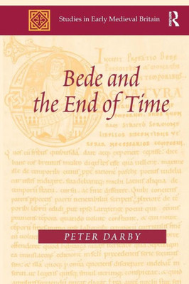Bede and the End of Time (Studies in Early Medieval Britain)