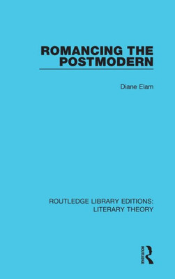 Romancing the Postmodern (Routledge Library Editions: Literary Theory, 8)