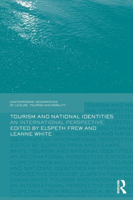 Tourism and National Identities: An international perspective (Contemporary Geographies of Leisure, Tourism and Mobility)