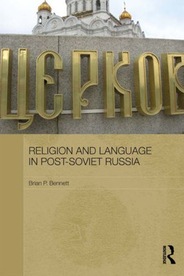 Religion and Language in Post-Soviet Russia (Routledge Contemporary Russia and Eastern Europe Series)