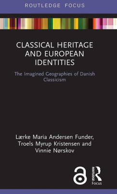 Classical Heritage and European Identities (Critical Heritages of Europe)