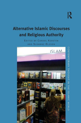 Alternative Islamic Discourses and Religious Authority (Contemporary Thought in the Islamic World)