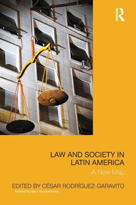 Law and Society in Latin America: A New Map (Law, Development and Globalization)