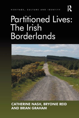 Partitioned Lives: The Irish Borderlands (Heritage, Culture, and Identity)