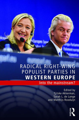 Radical Right-Wing Populist Parties in Western Europe: Into the Mainstream? (Routledge Studies in Extremism and Democracy)