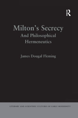 Milton's Secrecy (Literary and Scientific Cultures of Early Modernity)