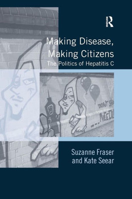 Making Disease, Making Citizens: The Politics of Hepatitis C