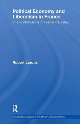 Political Economy and Liberalism in France (Routledge Studies in the History of Economics)