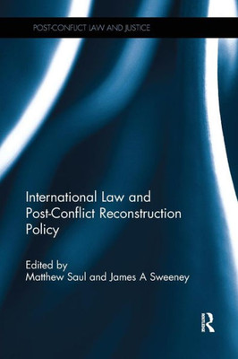 International Law and Post-Conflict Reconstruction Policy (Post-Conflict Law and Justice)
