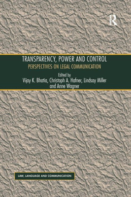 Transparency, Power, and Control: Perspectives on Legal Communication (Law, Language and Communication)