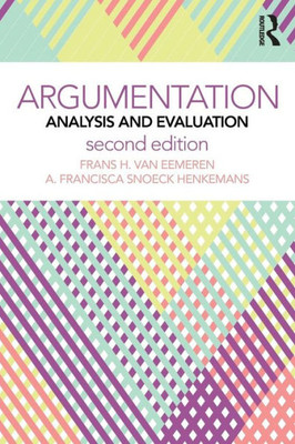 Argumentation: Analysis and Evaluation (Routledge Communication)