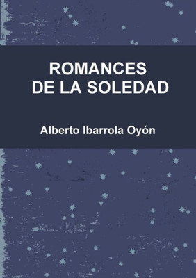 ROMANCES DE LA SOLEDAD (Spanish Edition)