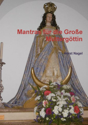 Mantras f?r die Gro?e Mutterg÷ttin (German Edition)