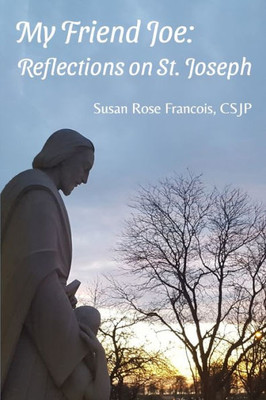 My Friend Joe: Reflections on St. Joseph