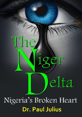 The Niger Delta: NigeriaÆs Broken Heart