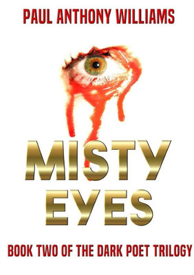 Misty Eyes: Book Two Of The Dark Poet Trilogy