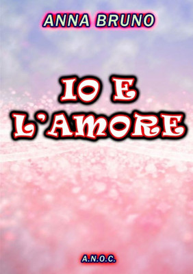 IO E L'AMORE (Italian Edition)