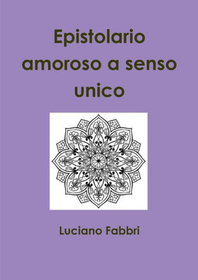 Epistolario amoroso a senso unico (Italian Edition)