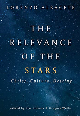 The Relevance of the Stars: Christ, Culture, Destiny - Hardcover