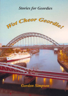 Wot Cheor Geordie! Stories For Geordies