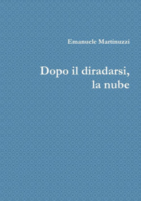Dopo il diradarsi, la nube (Italian Edition)