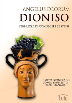 Dioniso - L'Ebbrezza di Conoscere So Stessi (Italian Edition)